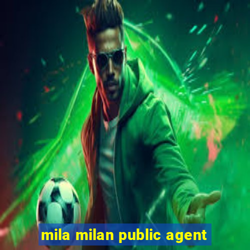 mila milan public agent